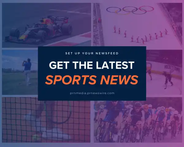 Get the latest sports news. Set up your newsfeed at prnmedia.prnewswire.com