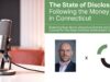 The State of Disclosure: A conversation with Connecticut’s campaign finance director 2026 The State of Disclosure: A conversation with Connecticut’s campaign finance director 2026